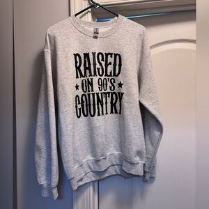 Raised in 90s Country Sweatshirt